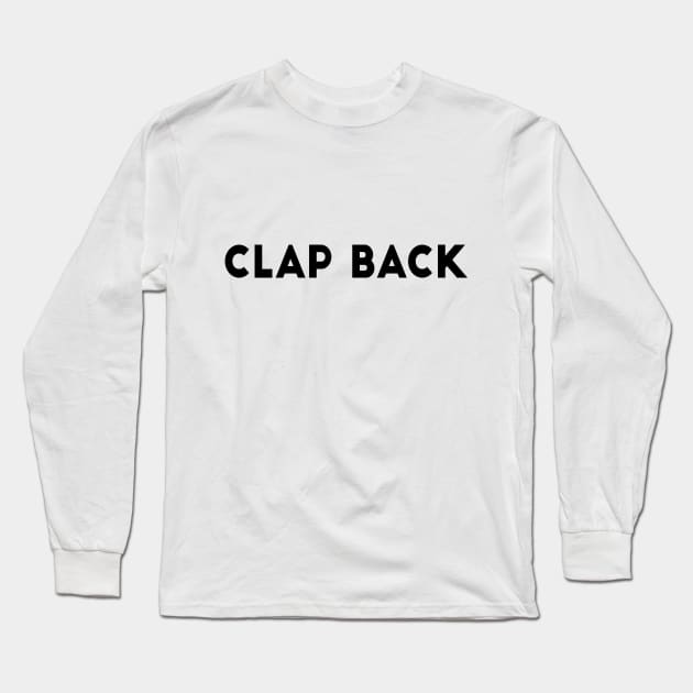 Clap Back Long Sleeve T-Shirt by WildSloths